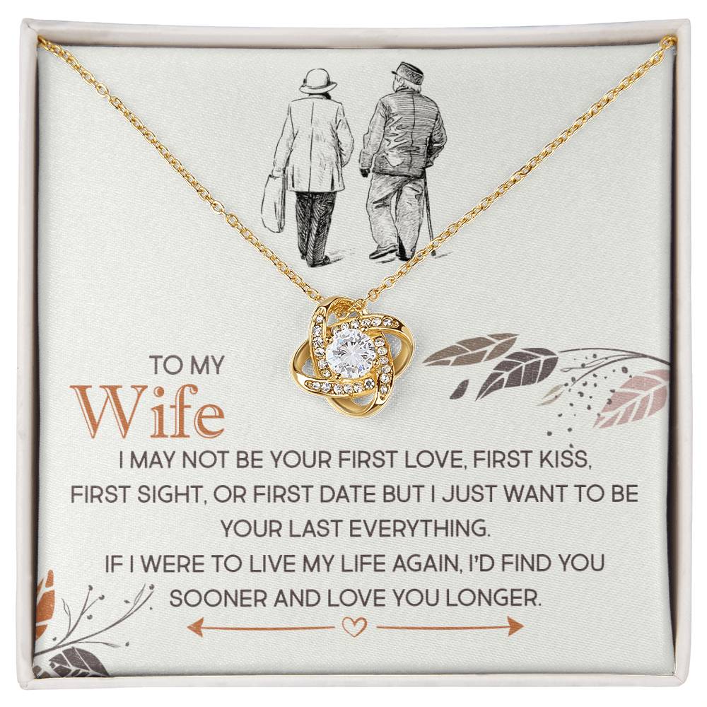 To My Wife, I Just Want To Be Your Last Everything -Love Knot Necklace