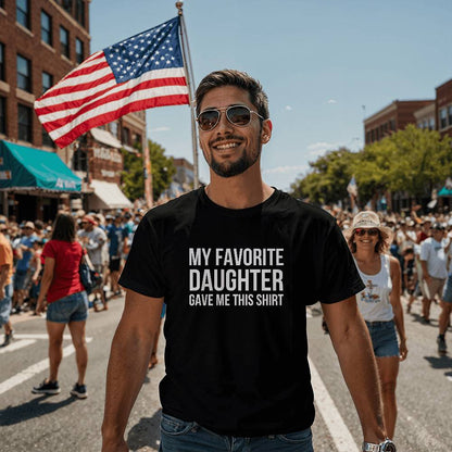 My Favorite Daughter gave me this Shirt - From Daughter to Dad